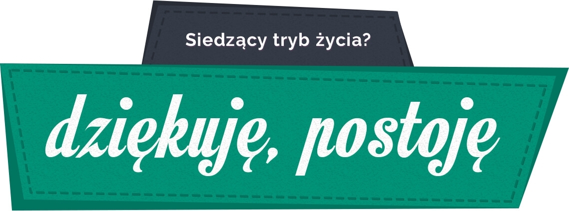 Siedząc mniej, żyjesz lepiej! Jak zacząć pracę stojąco - siedzącą ?