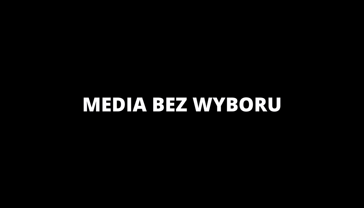 Wspieramy akcję MEDIA BEZ WYBORU