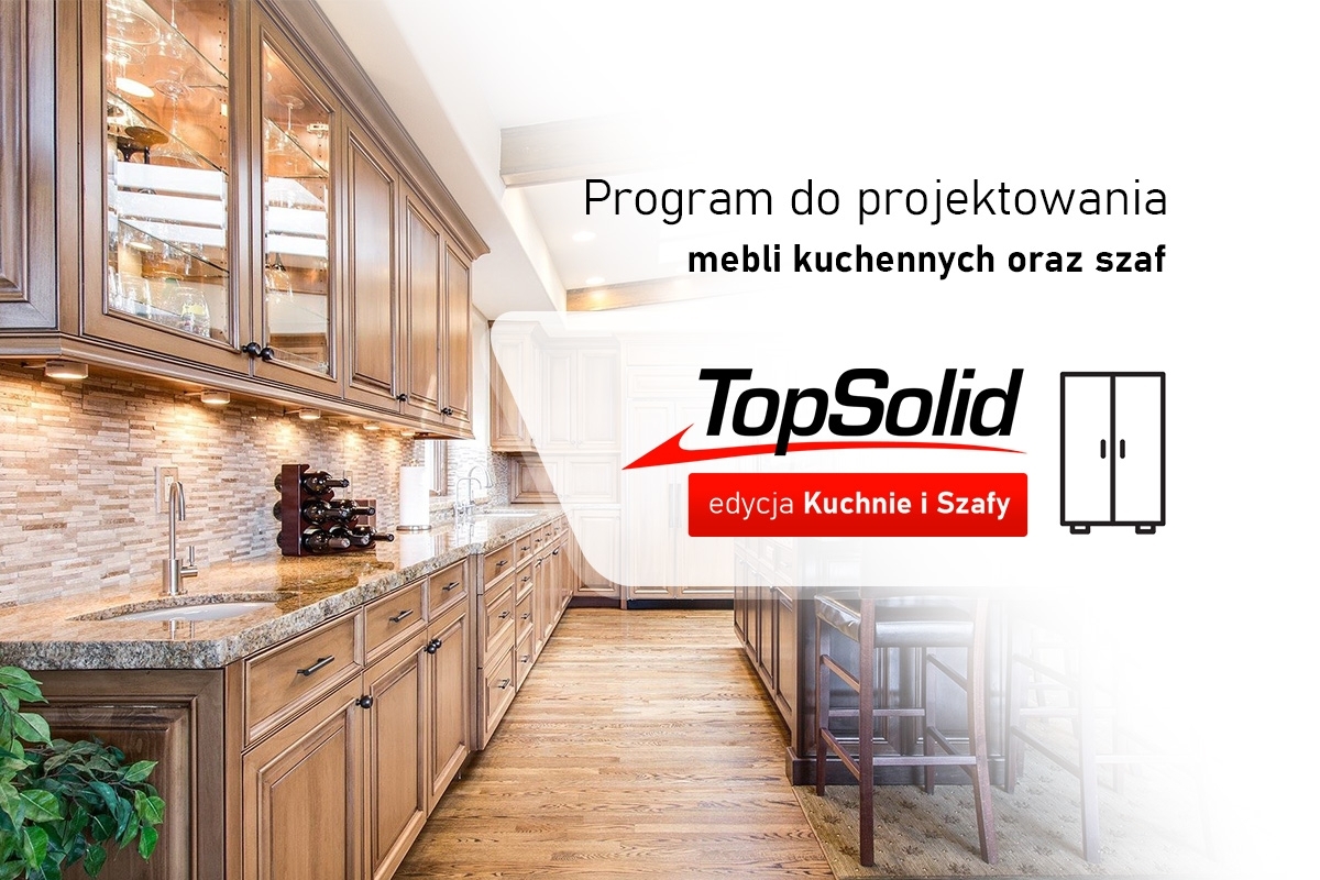 TopSolid edycja Kuchnie i Szafy. Projektowanie i produkcja mebli.